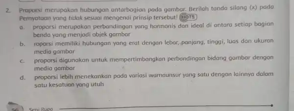 2. Proporsi merupakan hubungan antarbagian pada gambar. Berilah tanda silang f(x) pada Pernyataan yang tidak sesuai mengenai prinsip tersebut! (HOTS) a. proporsi merupakan perbandingan