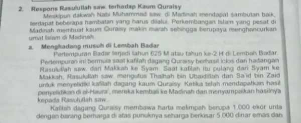 2. Respons Rasulullah saw Kaum Quraisy Meskipun dakwah Nabi Muhammad saw. di Madinah mendapat sambutan baik, terdapat beberapa hambatan yang harus dilalui. Perkembangan Islam