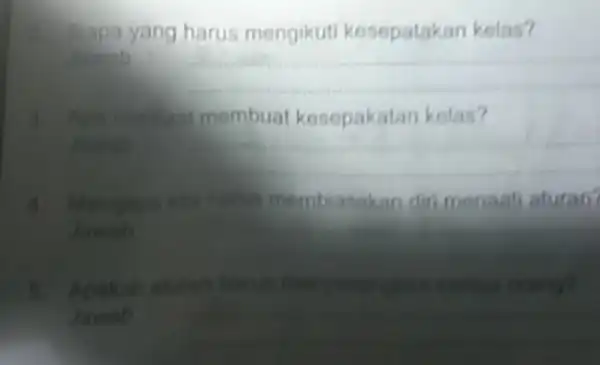 2. Siapa yang harus mengikuti kesepatakan kolas? Jawab __ 3 membuat kosepakatan kolas? __ 4 Mengapa kita h membiasakan diri menaat aturan? __ Apakih