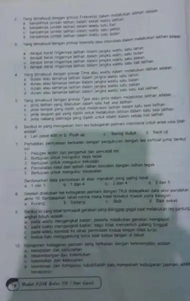 2. Yang dimaksud dengan prinsip Frekuensi dalam melakukan latihan adalah __ a. banyaknya jumlah latihan dalam sekall waktu latihan b. banyaknya jumlah latihan dalam