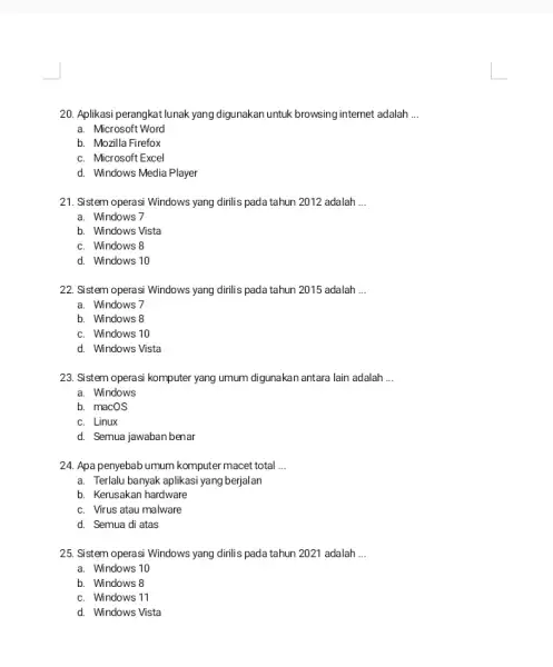 20. Aplikasi perangkat lunak yang digunakan untuk browsing internet adalah __ a. Microsoft Word b. Mozilla Firefox c. Microsoft Excel d. Windows Media Player