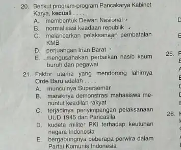 20. Berikut program-program Pancakarya Kabinet Karya kecuali . __ A. membentuk Dewan Nasional B. normalisasi keadaan republik C. melancarkan pelaksanaan pembatalan KMB D. perjuangan