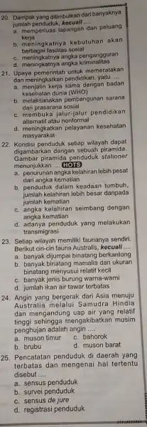 20. Dampak yang ditimbulkan dari banyaknya jumlah penduduk, kecuali __ a. memperluas lapangan dan peluang kerja berbagai fasilitas sosial b. meningkatnya kebutuhan akan c.