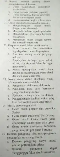 20 Ekspresi musikal penting dalam pertunjukan musik karena __ a. Untuk menunjukkan kemampuan teknis Musisi b. Untuk menarik perhatian penonton c. Untuk menambal dimensi