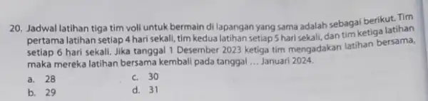 20. Jadwal latihan tiga tim voll untuk bermain di lapangan yang sama adalah sebagai berikut. Tìm pertama latihan setiap 4 hari sekall, tim kedua