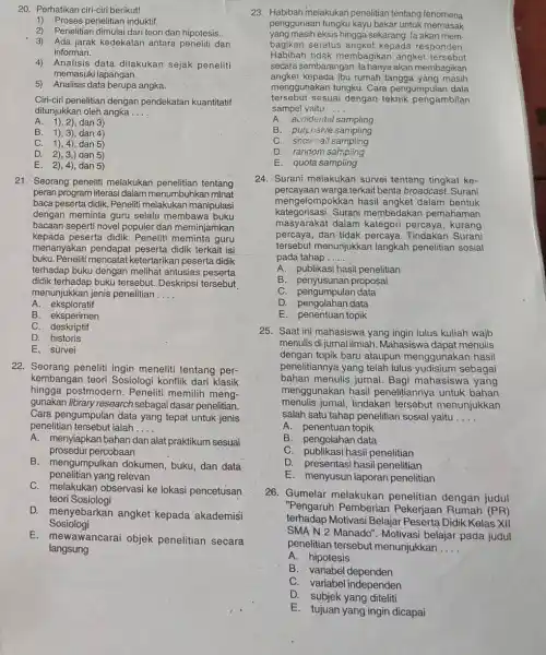 20. Perhatikan ciri-ciri berikut! 1) Proses penelitian induktif. 2) Penelitian dimulai dari teori dan hipotesis. 3) Ada jarak kedekatan antara peneliti dan informan. 4)