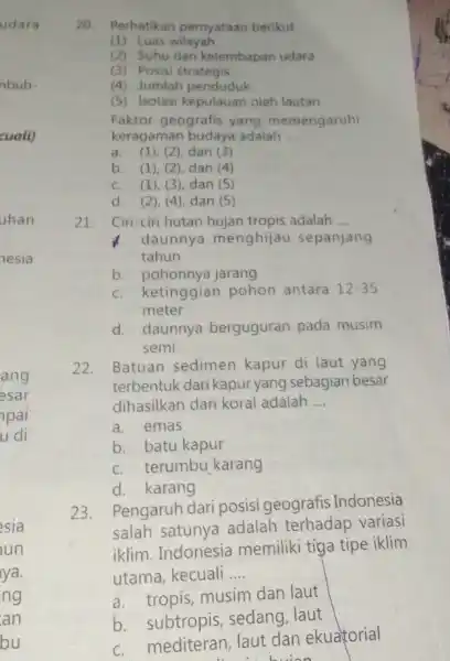 20. Perhatikan pernyataan berikut (1) Luas wilayah (2) Suhu dan kelembapan udara (3) Posisi strategis (4) Jumlah penduduk (5) Isolasi kepulauan oleh lautan Faktor