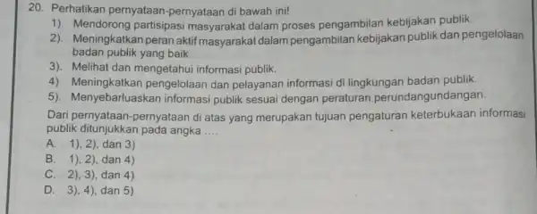 20. Perhatikan pernyataan -pernyataan di bawah ini! 1). Mendorong partisipasi masyarakat dalam proses pengambilan kebijakan publik. 2). Meningkatkan peran aktif masyarakat dalam pengambilan kebijakan