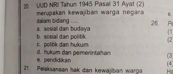 20. UUD NRI Tahun 1945 Pasal 31 Ayat (2) merupakan kewajiban warga negara dalam bidang __ a. sosial dan budaya b. sosial dan politik