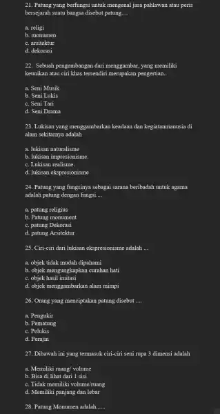 21. Patung yang berfungsi untuk mengenal jasa pahlawan atau peris bersejarah suatu bangsa disebut patung __ a. religi b. monumen c. arsitektur d. dekorasi