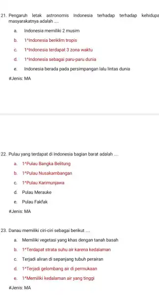 21. Pengaruh letak astronomis Indonesia terhadap terhadap kehidupa masyarakatnya adalah __ a. Indonesia memiliki 2 musim b. 1^wedge beriklim tropis C. 1^wedge ndonesia terdapat