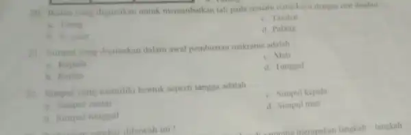 211. Hatan vang digunakan untuk menambatkan tali pada sesuatu tiang kayu dengan erat disebut __ a. Tiang c. Tambat b. Mugkar d. Palang 21.