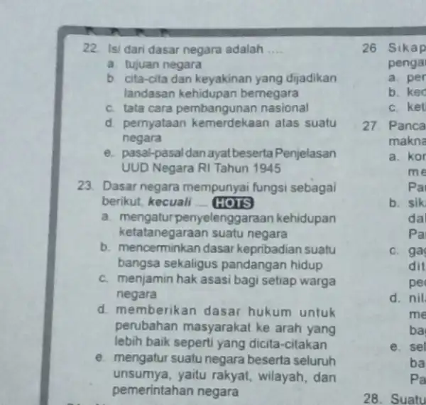 22. Isi dari dasar negara adalah __ a. tujuan negara b cita-cita dan keyakinan yang dijadikan landasan kehidupan bernegara c. tata cara pembangunan nasional