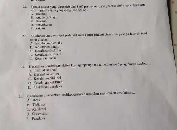 22. Semua angka yang diperoleh dari hasil pengukuran, yang terdiri dari angka eksak dan satu angka terakhir yang diragukan adalah __ A. Dimensi B.