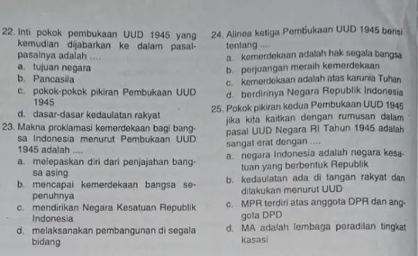 22.Inti pokok pembukaan UUD 1945 yang kemudian dijabarkan ke dalam pasal- pasalnya adalah __ a. tujuan negara b. Pancasila c. pokok-pokok pikiran Pembukaan UUD