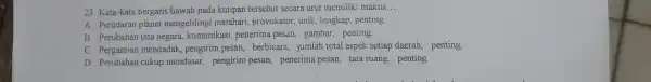 23. Kata-kata bergaris bawah pada kutipan tersebut secara urut memiliki makna __ A. Peredaran planet mengelilingi matahari provokator, unik lengkap, penting. B. Perubahan tata