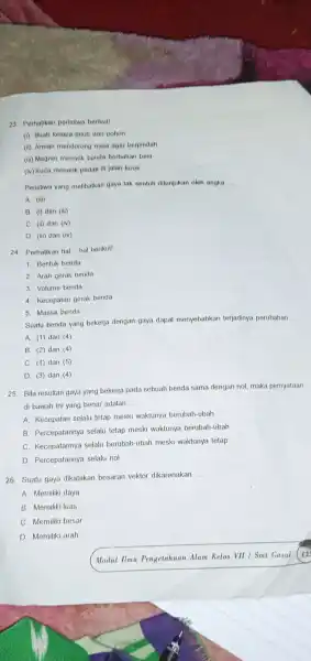 23. Perhatikan peristiwa berikut! (i) Buah kelapa jatuh dari pohon (ii) Arman mendorong meja agar berpindah (iii) Magnet menarik benda berbahan besi (iv) Kuda