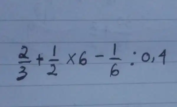 (2)/(3)+(1)/(2) times 6-(1)/(6): 0,4