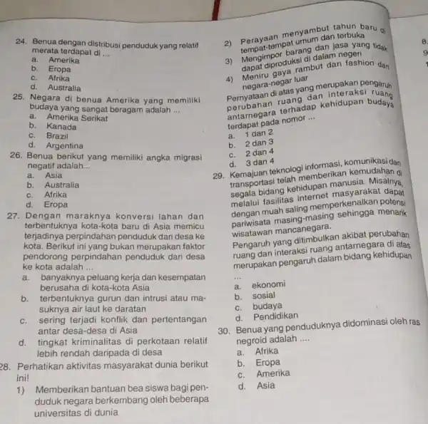 24. Benua dengan distribusi penduduk yang relatif merata terdapat di __ a. Amerika b. Eropa c . Afrika d. Australia 25. Negara di benua