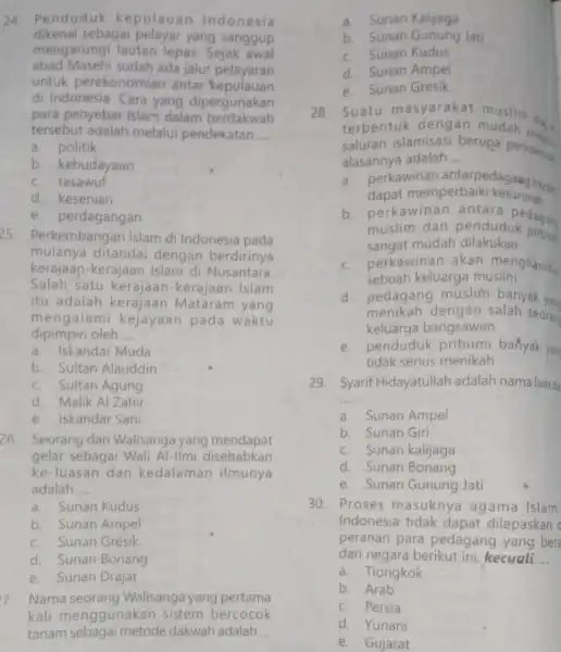 24. Penduduk kepulauan Indonesia dikenal sebagai pelayar yang sanggup abad Masehi sudah ada jalur pelayaran mengarungi lautan lepas. Sejak awal untuk perekonomian antar kepulauan