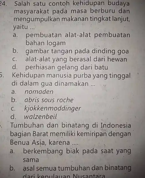 24. Salah satu contoh kehidupa n budaya masyarak at pada masa berburu dan mengump ulkan makanan tingkat lanjut, yaitu ... __ a. pembuata in