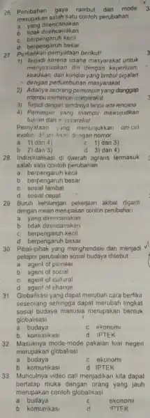 26 Perubahan gaya rambut dan mode merupakan salah salu contoh perubahan __ a. yang direncanakan b tidak direncanakan c. berpengaruh kecil d berpengaruh besar