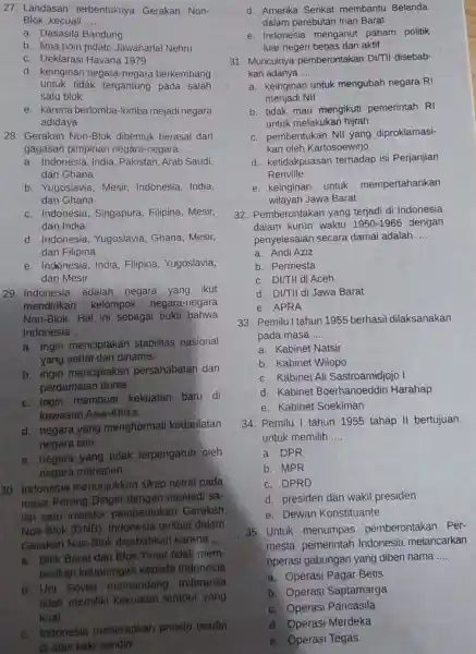 27. Landasan terbentuknya Gerakan Non- Blok, kecuali __ a. Dasasila Bandung b. lima poin pidato Jawaharlal Nehru c. Deklarasi Havana 1979 d. keinginan negara