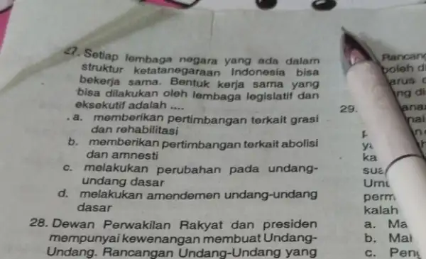 27. Setiap lembaga negara yang ada dalam struktur ketatanegar aan Indonesia bisa bekerja sama. Bentuk kerja sama yang bisa dilakukan oleh lembaga legislatif dan