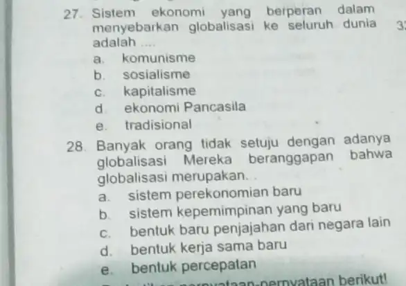 27. Sistem ekonomi berperan dalam menyebarka n globalisasi ke seluruh dunia adalah __ a. komunisme b. sosialisme c. kapitalisme d. ekonomi Pancasila e. tradisional