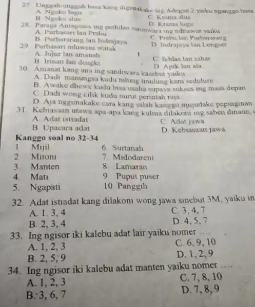 27 Unggah-ungguh basa kang digunakake ing Adegan 2 yaiku nganggo basa A Ngoko lugu C. Krama alus B. Ngoko alus D Krama lugu 28.