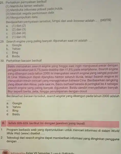 28. Perhatikan pemyataan berikut! (1) Membuka laman website. (2) Membuka informasi pribadi pada publik. (3) Menolak segala permintaan data. (4) Mengumpulkan data. Berdasarkan pernyataan