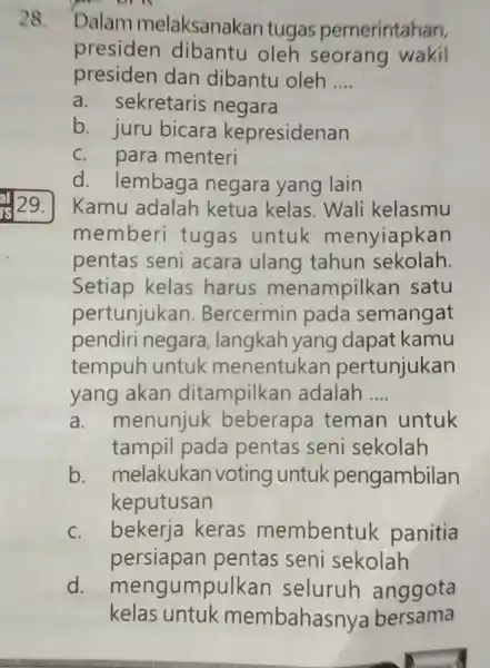 28. Dalam melaksanakan tugas pemerintahan, presiden dibantu oleh seorang wakil presiden dan dibantu oleh __ a. sekretaris negara b. juru bicara kepresidenan C. para