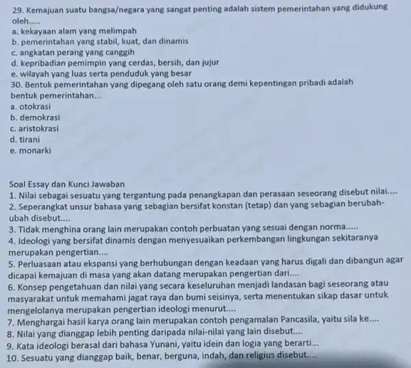 29. Kemajuan suatu bangsa/negara yang sangat penting adalah sistem pemerintahan yang didukung oleh __ a. kekayaan alam yang melimpah b. pemerintahan yang stabil kuat,