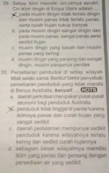 29. Setiap iklim memiliki ciri-cirinya sendiri. Ciri iklim dingin di Eropa Utara adalah __ pada musim dingin tidak terlalu dingin dan musim panas tidak