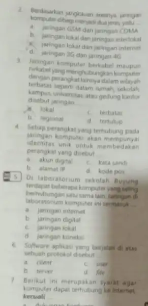 2. Berdasarkan jangkauan areanya, jaringan komputer dibagi merjadi duajenis yaitu __ a. jaringan GSM dan jaringan CDMA b. jaringan lokal danjaringan interiokal A. jaringan