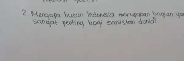 2.Mo hutan Indonesia merupakan bagian ya bagi ekosistem dunia?