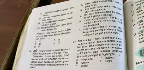 (2)tasan selalu mengikuti kegiatan ronda malam. (3) Lindo dan Amel selalu masuk sekolah tepat waktu. (4) Iru menggunakan seragam sesuai ketentuan sekolah (5) Sebagai