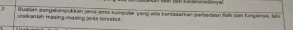 2 uraikanlah masing-masing jenis tersebut. pengelompokkan jenis-jenis komputer yang ada berdasarkan perbedaan fisik dan fungsinya, lalu