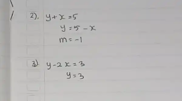 2). [ y+x=5 y=5-x m=-1 ] 3). [ y-2 x=3 y=3 ]