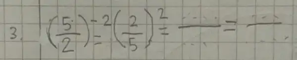 3. ((5)/(2))-2((2)/(5))^2=...=...