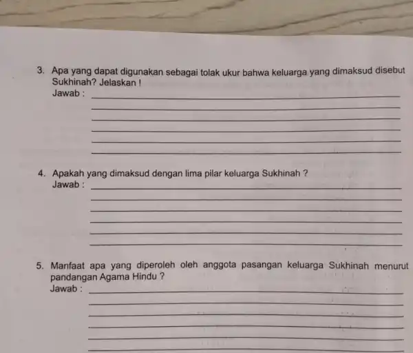 3. Apa yang dapat digunakan sebagai tolak ukur bahwa keluarga yang dimaksud disebut Sukhinah? Jelaskan! Jawab : __ 4. Apakah yang dimaksud dengan lima