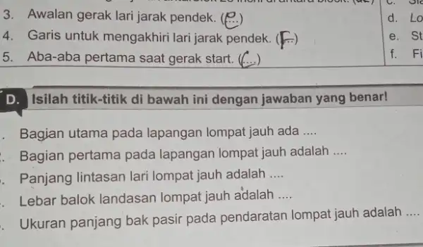 3. Awalan gerak lari jarak pendek. (C) 4. Garis untuk mengakhiri lari jarak pendek. ( -) 5. Aba-aba pertama saat gerak start. (C..) D.