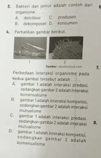 3. Bakteri dan jamur adalah contoh dari organisme __ A. detritivor C. produsen B. dekomposer D. konsumen 4. Perhatikan gambar berikut. Perbedaan interaksi organisme