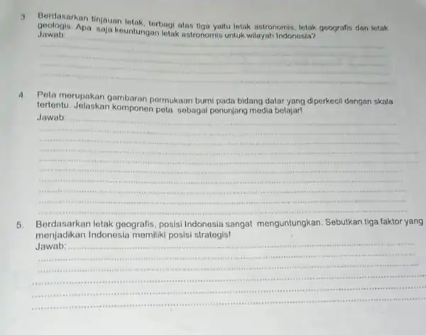 3. Berdasarkan tinjauan letak terbagi atas tiga yaitu lotak astronomis, letak goografis dan letak Apa saja kountungan letak astronomis untuk wilayah Indonesia? __ 4