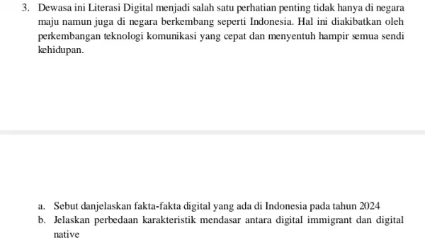 3. Dewasa ini Literasi Digital menjadi salah satu perhatian penting tidak hanya di negara maju namun juga di negara berkembang seperti Indonesia. Hal ini