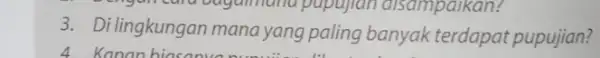 3. Dilingkungan mana yang paling banyak terdapat pupujian?