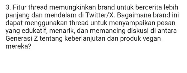 3. Fitur thread memungkinka in brand untuk bercerita lebih panjang dan mendalam di Twitter/X Bagaiman brand ini dapat menggunar can thread untuk menyampaikan pesan