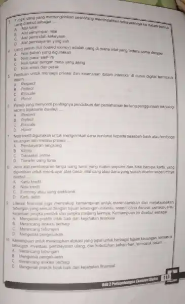 3. Fungsi uang yang memungkinkan seseorang memindahkan kekayaannya ke dalam bentuk uang disebut sebagai __ A. Alat tukar B. Alat penyimpan nilai C. Alat