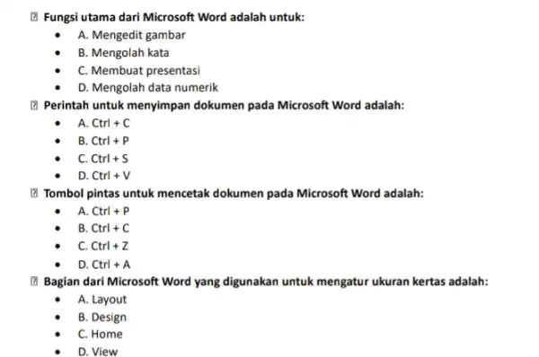 (3) Fungsi utama dari Microsoft Word adalah untuk: A. Mengedit gambar B. Mengolah kata C. Membuat presentasi D. Mengolah data numerik (1) Perintah untuk