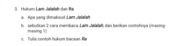 3. Hukum Lam Jalalah dan Ra a. Apa yang dimaksud Lam Jalalah b. sebutkan 2 cara membaca Lam Jalalah, dan berikan contohnya (masing- masing